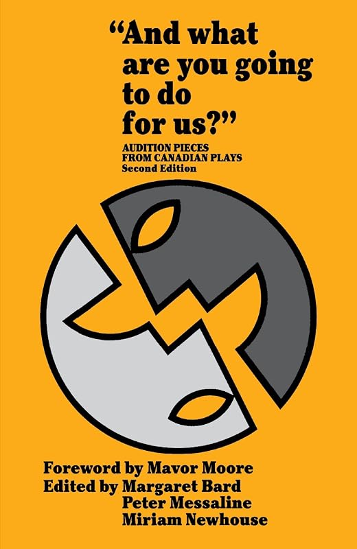 "And what are you going to do for us?": Audition Pieces From Canadian Plays by Margaret Bard