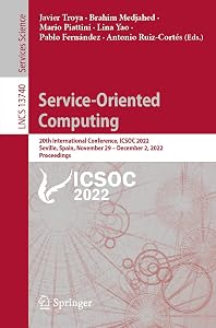Service-Oriented Computing: 20th International Conference, ICSOC 2022, Seville, Spain, November 29 – December 2, 2022, Proceedings (Lecture Notes in Computer Science) by Javier Troya
