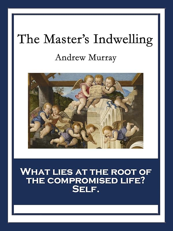 The Master's Indwelling by Andrew Murray