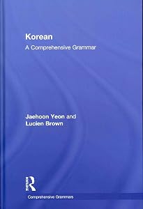 Korean: A Comprehensive Grammar (Routledge Comprehensive Grammars) by Jaehoon Yeon