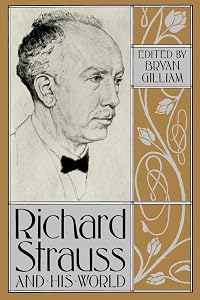 Richard Strauss and His World by Bryan Gilliam