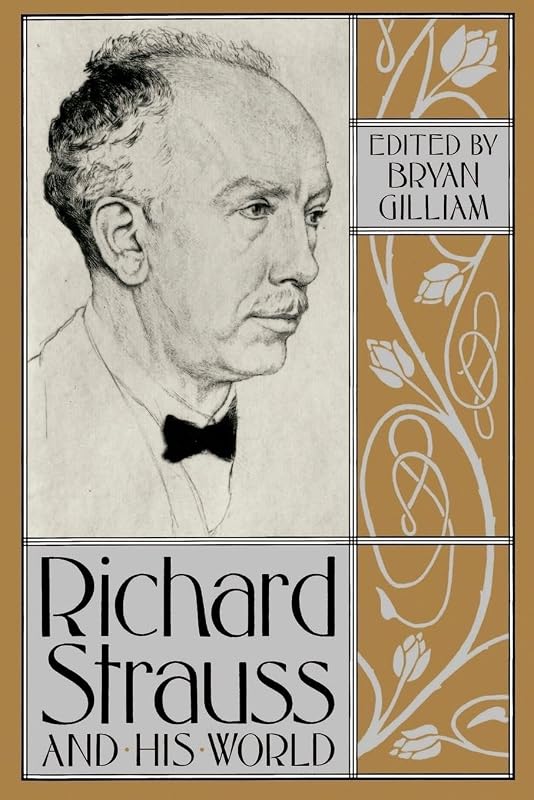 Richard Strauss and His World by Bryan Gilliam