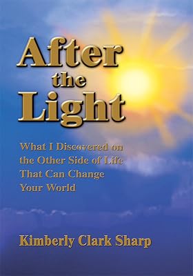 After the Light: What I Discovered on the Other Side of Life That Can Change Your World