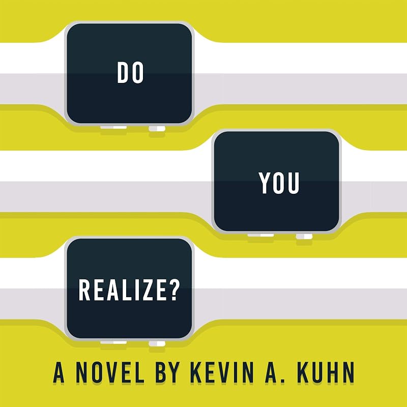 Do You Realize?: A Novel by Kevin Kuhn