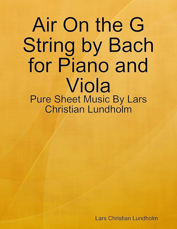 Air On the G String by Bach for Piano and Viola - Pure Sheet Music By Lars Christian Lundholm by Lars Christian Lundholm
