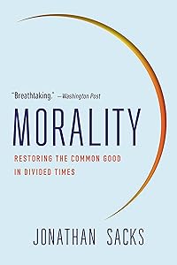 Morality: Restoring the Common Good in Divided Times by Jonathan Sacks