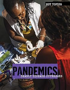 Pandemics: Deadly Disease Outbreaks (Hot Topics) by Michelle Denton