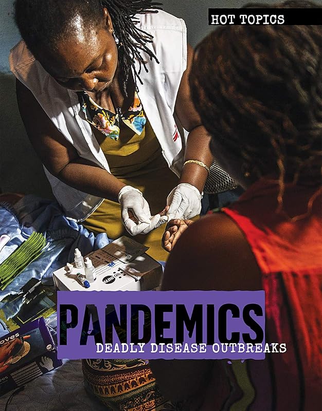 Pandemics: Deadly Disease Outbreaks (Hot Topics) by Michelle Denton