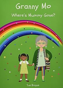 Granny Mo - Where Has Mummy Gone by Sue Brayne