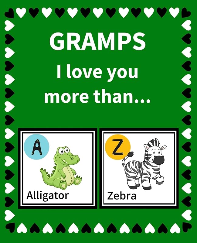 Gramps I Love You More Than: Reasons Why I Love Gramps Fill in the Blank Book Size 7.5 x 9.25 (Animals A to Z) by K Francklin
