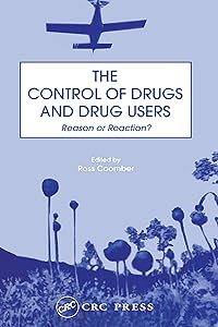 The Control of Drugs and Drug Users: Reason or Reaction? by Ross Coomber