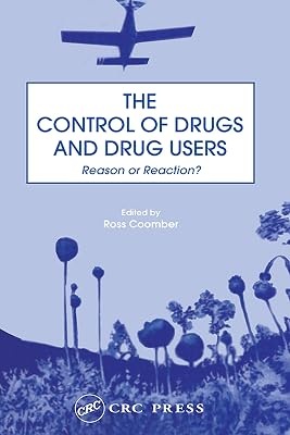 The Control of Drugs and Drug Users: Reason or Reaction?