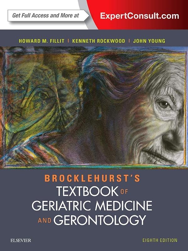 Brocklehurst's Textbook of Geriatric Medicine and Gerontology by Howard M. Fillit MD