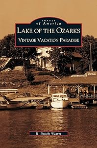 Lake of the Ozarks: Vintage Vacation Paradise by Dwight H Weaver