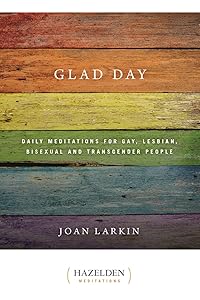 Glad Day Daily Affirmations: Daily Meditations for Gay, Lesbian, Bisexual, and Transgender People by Joan Larkin