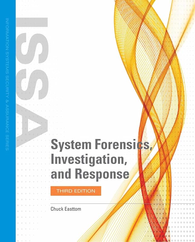 System Forensics, Investigation, and Response (Information Systems Security & Assurance) (PAPERBACK BOOK ONLY) (Lab Access Code Sold Separately) by Chuck Easttom