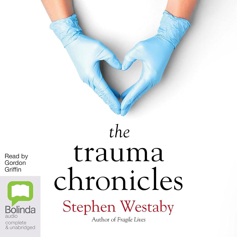 The Trauma Chronicles by Dr Stephen Westaby
