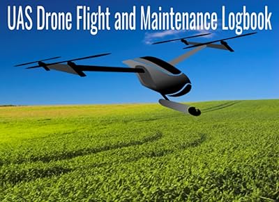 UAS Drone Flight and Maintenance Logbook: Drone Flight and Maintenance Log book, Flight Logbook, Safety Checklist