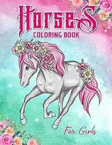 HORSE COLORING BOOK FOR GIRLS: Ultimate cute & fun with magical world of Horses & ponies coloring book. Horse & unicorn lover coloring book for girls ... book gift for girls. Floral cover design. by BELLA ALLISON