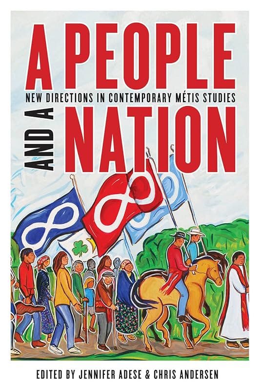 A People and a Nation: New Directions in Contemporary Métis Studies by Jennifer Adese