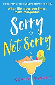 Sorry Not Sorry: The perfect laugh-out-loud romantic comedy by Sophie Ranald