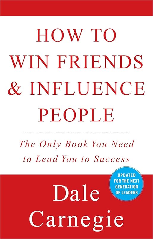 How to Win Friends & Influence People (Dale Carnegie Books) by Dale Carnegie