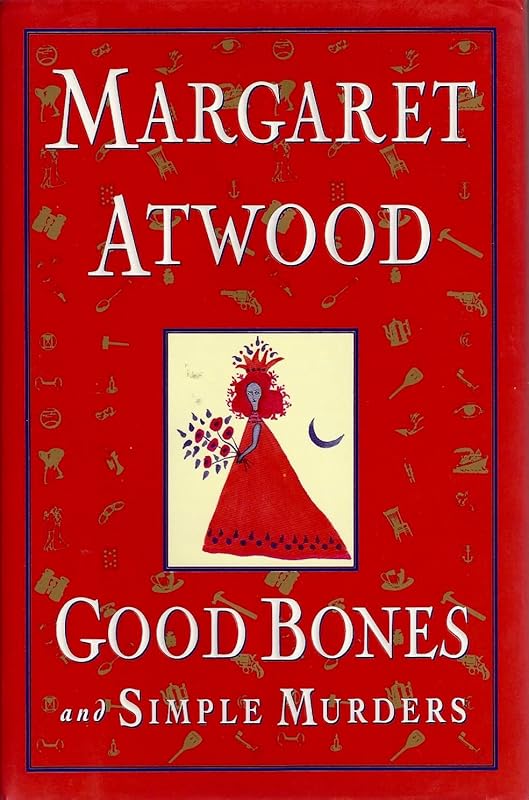 Good Bones and Simple Murders by Margaret Atwood