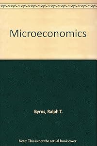 Microeconomics by Ralph T Byrns