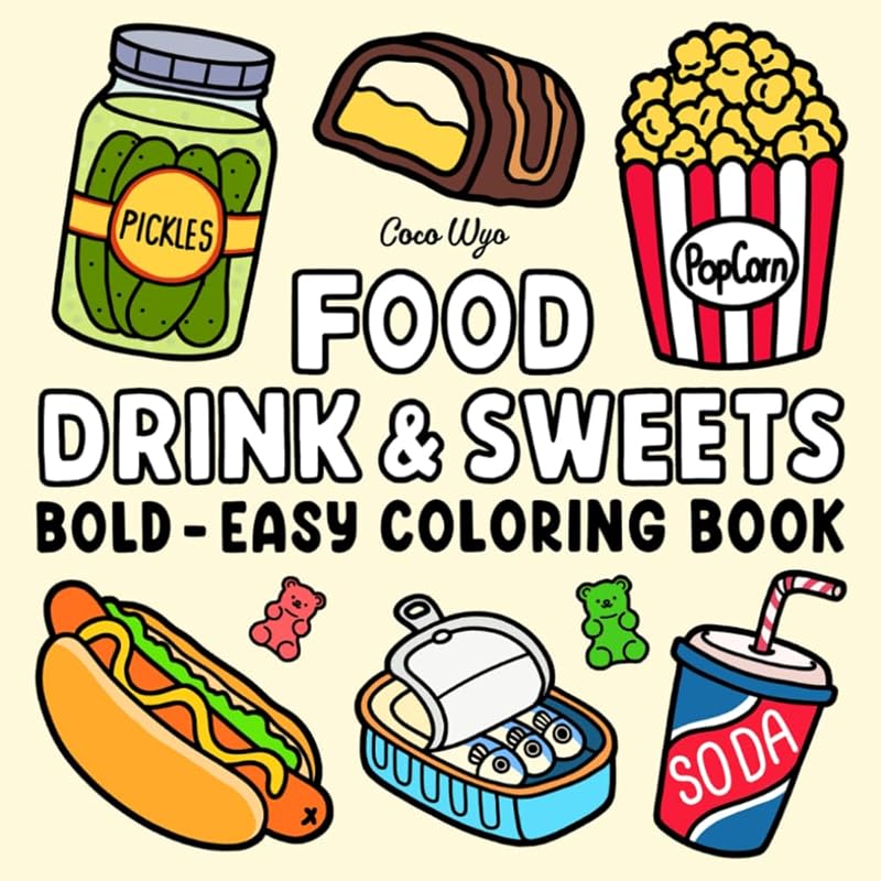 Food Drink & Sweets: Coloring Book for Adults and Kids, Bold and Easy, Simple and Big Designs for Relaxation Featuring a Variety of Foods, Drinks, Desserts and Fruits (Bold & Easy Coloring) by Coco Wyo