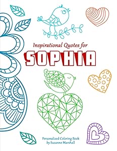 Inspirational Quotes for Sophia: Personalized Book, Inspirational Quotes Book & Coloring Book for Kids, Teens, Girls & Boys (Personalized Books for Sophia (Child's Name) with Unconditional Love) by Suzanne Marshall