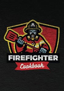 Firefighter Cookbook: Blank Recipe Forms with Table of Contents