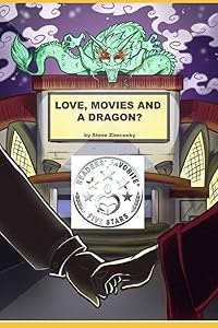 Love, Movies and a Dragon? by Steve Zimcosky