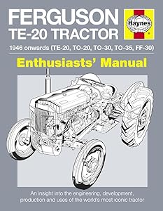 Ferguson TE-20 Tractor Manual: An Insight into Owning, Restoring and Using the World's Most Well-known Tractor (Owners' Workshop Manual) by Pat Ware