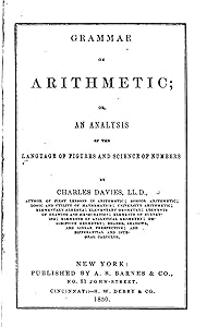 Grammar of arithmetic, or, An analysis of the language of figures and science of numbers
