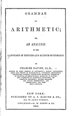Grammar of arithmetic, or, An analysis of the language of figures and science of numbers