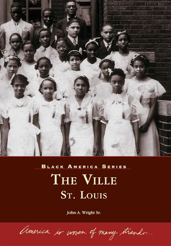 The Ville: St. Louis (MO) (Black America Series) by John A. Wright Sr.