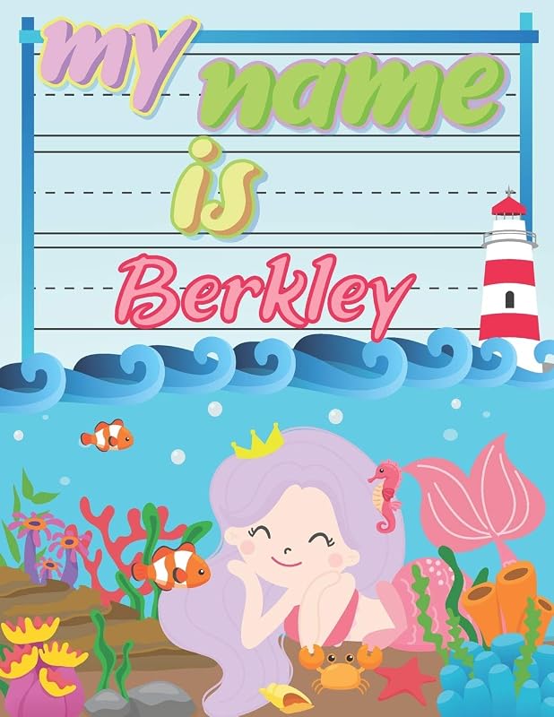 My Name is Berkley: Personalized Primary Tracing Book / Learning How to Write Their Name / Practice Paper Designed for Kids in Preschool and Kindergarten by BabaNana Publishing