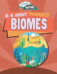 Q & A About Biomes (Curious Nature)