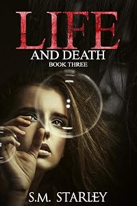 Life and Death: Book Three (Memories and Lies) by S.M Starley