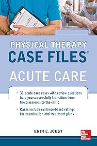 Physical Therapy Case Files: Acute Care by Erin E. Jobst