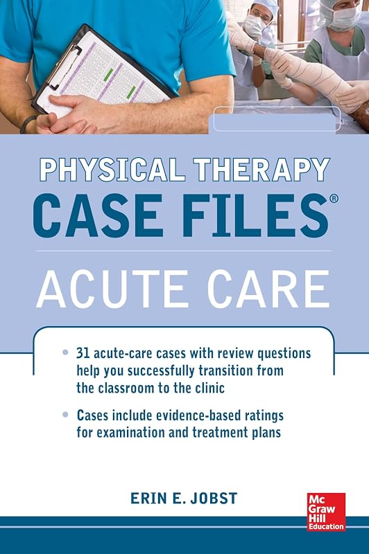 Physical Therapy Case Files: Acute Care by Erin E. Jobst