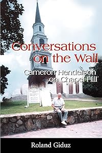 Conversations on the Wall: Cameron Henderson on Chapel Hill by Roland Giduz