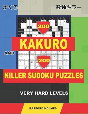 200 Kakuro and 200 Killer Sudoku puzzles. Very hard levels.: Kakuro 12x12 + 14x14 + 16x16 + 18x18 and Sumdoku 8x8 + 9x9 Very hard Sudoku puzzles. ... printed). (Kakuro and Killer classic sudoku)