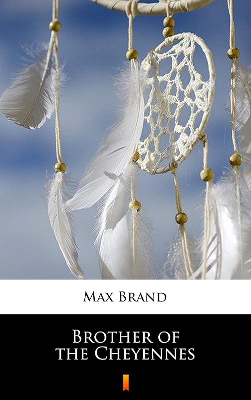 Brother of the Cheyennes by Max Brand