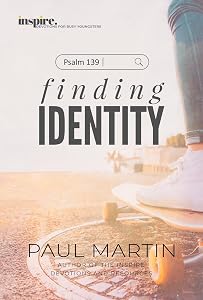 Inspire. Devotions for busy youngsters.: Psalm 139. Finding Identity.