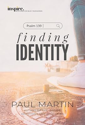 Inspire. Devotions for busy youngsters.: Psalm 139. Finding Identity.