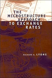 The Microstructure Approach to Exchange Rates by Richard K. K. Lyons