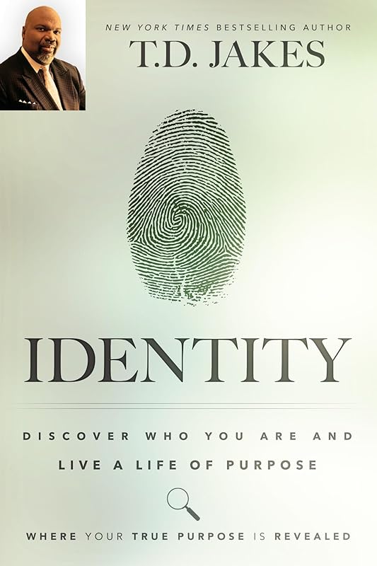 Identity: Discover Who You Are and Live a Life of Purpose by TD JAKES