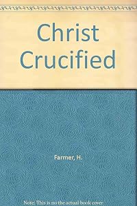 Christ Crucified: Meditations of a Benedictine Monk by Hugh Farmer