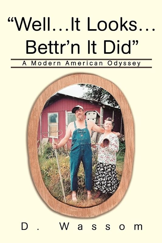 Well It Looks Bettr'n It Did: A Modern American Odyssey by David Wassom